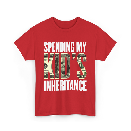 Spending My Kid's Inheritance T-Shirt - Red