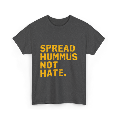 Spread Hummus Not Hate Hummus T-Shirt - Dark Heather