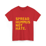 Spread Hummus Not Hate Hummus T-Shirt - Red