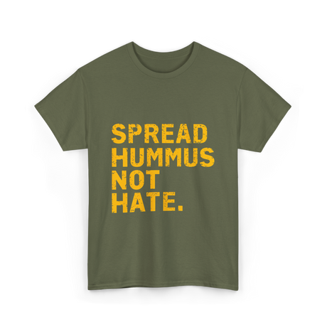 Spread Hummus Not Hate Hummus T-Shirt - Military Green