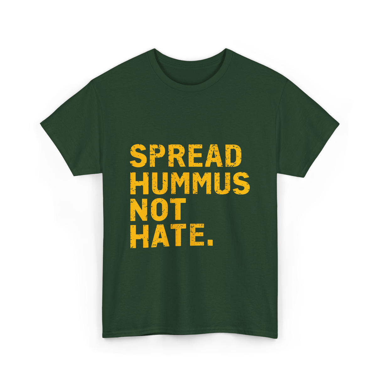 Spread Hummus Not Hate Hummus T-Shirt - Forest Green