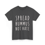 Spread Hummus Not Hate Vegan T-Shirt - Dark Heather