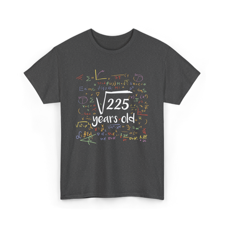 Square Root of 225 15th Birthday T-Shirt - Dark Heather