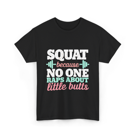 Squat Because No One Fitness T-Shirt - Black