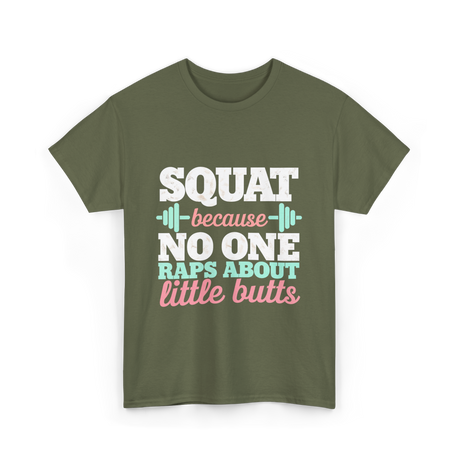 Squat Because No One Fitness T-Shirt - Military Green