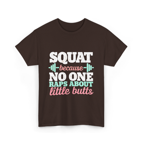 Squat Because No One Fitness T-Shirt - Dark Chocolate