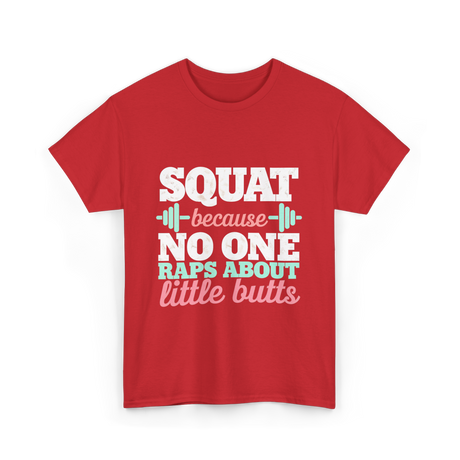 Squat Because No One Fitness T-Shirt - Red