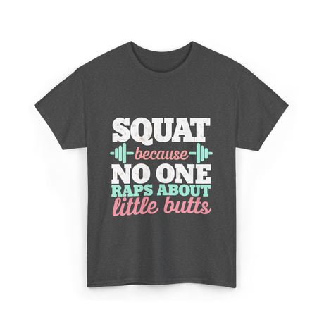 Squat Because No One Fitness T-Shirt - Dark Heather