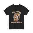 Squirrel Whisperer Squirrel T-Shirt - Black