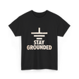 Stay Grounded Electrical Engineering T-Shirt - Black