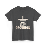 Stay Grounded Electrical Engineering T-Shirt - Dark Heather