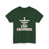 Stay Grounded Electrical Engineering T-Shirt - Forest Green