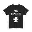 Stay Pawsitive Dog Paw Print T-Shirt - Black