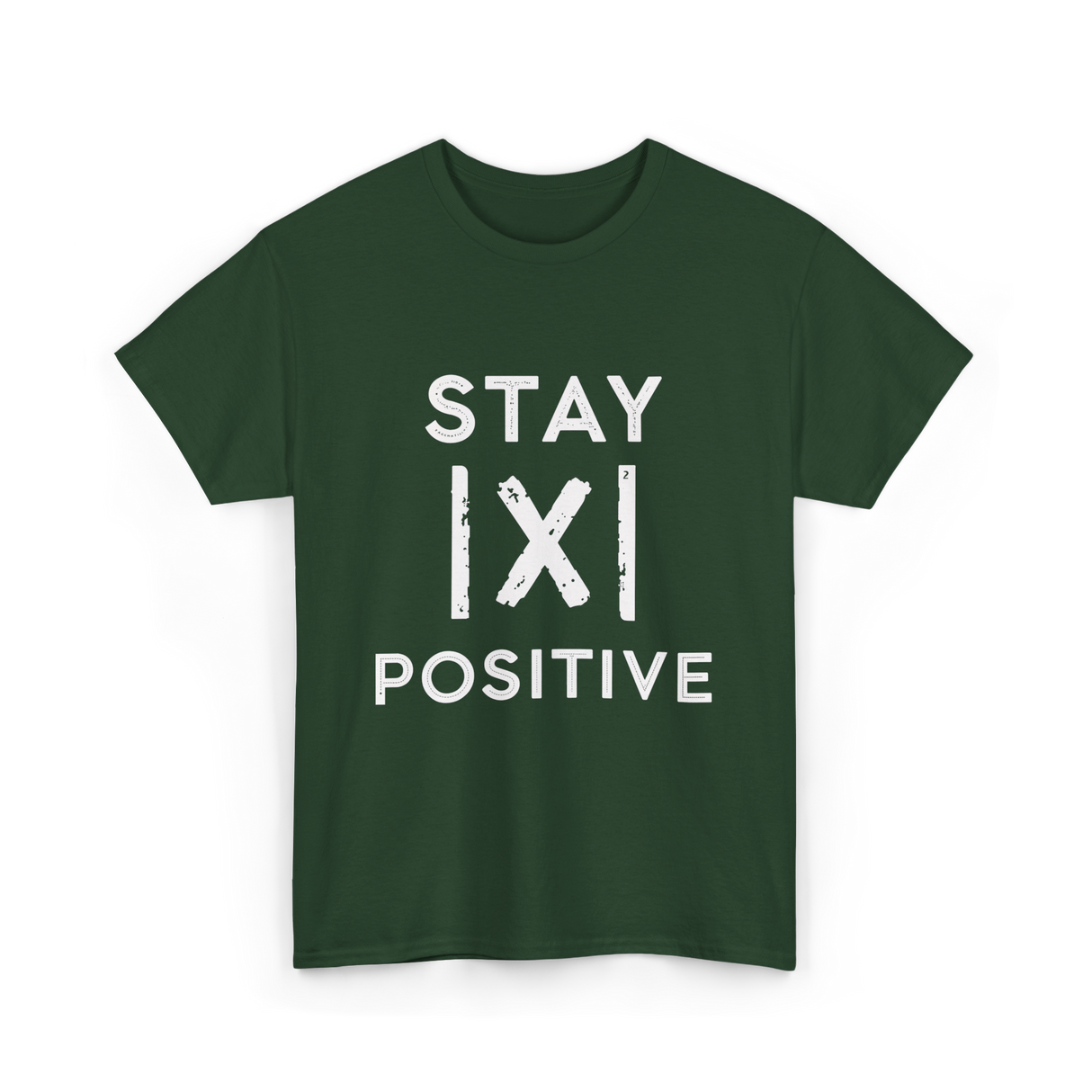 Stay Positive Absolute Value Math T-Shirt - Forest Green
