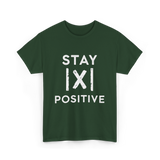Stay Positive Absolute Value Math T-Shirt - Forest Green