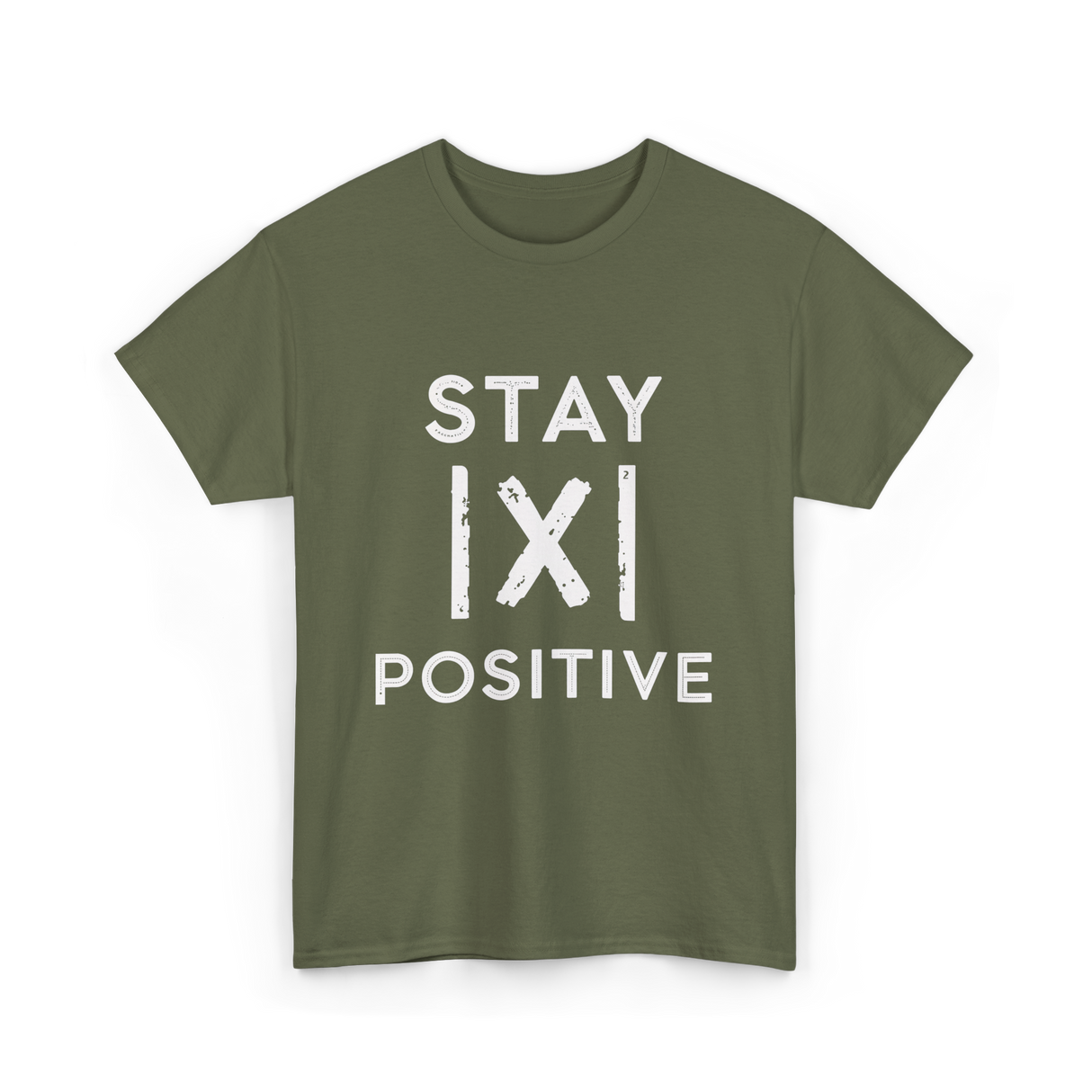 Stay Positive Absolute Value Math T-Shirt - Military Green