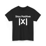 Stay Positive Math Mathematics T-Shirt - Black