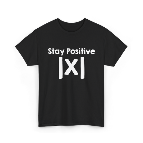 Stay Positive Math Mathematics T-Shirt - Black