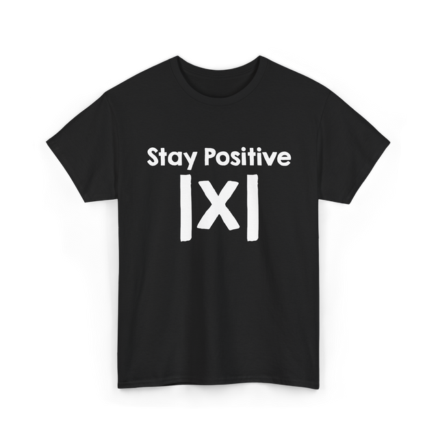 Stay Positive Math Mathematics T-Shirt - Black