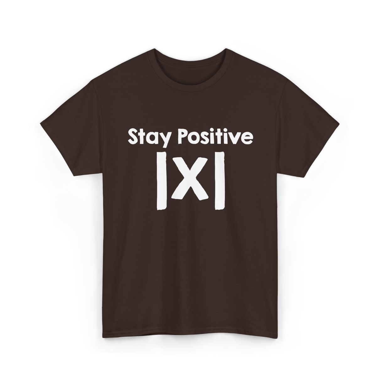 Stay Positive Math Mathematics T-Shirt - Dark Chocolate