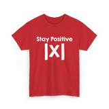 Stay Positive Math Mathematics T-Shirt - Red