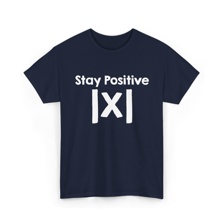 Stay Positive Math Mathematics T-Shirt - Navy