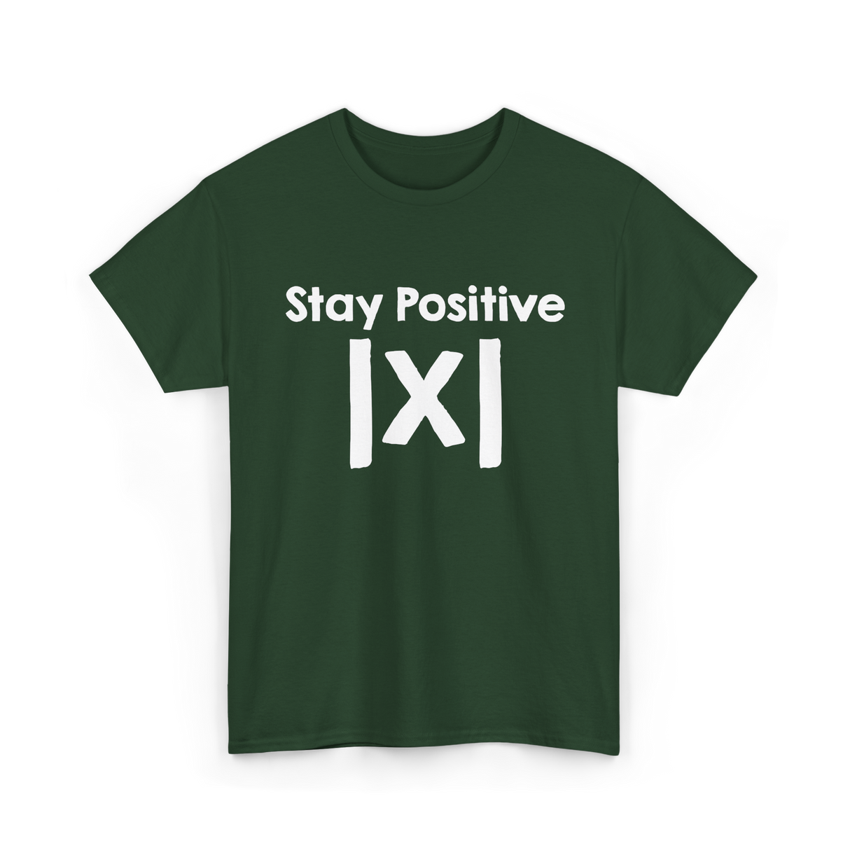 Stay Positive Math Mathematics T-Shirt - Forest Green