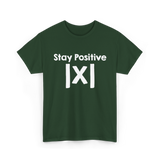 Stay Positive Math Mathematics T-Shirt - Forest Green