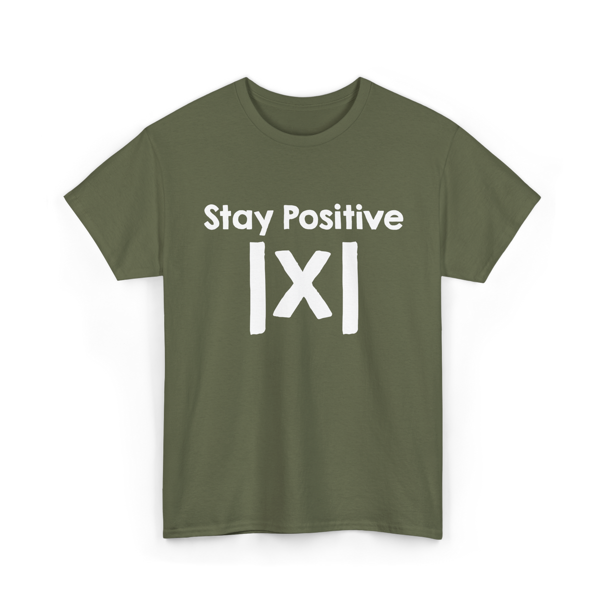 Stay Positive Math Mathematics T-Shirt - Military Green