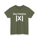 Stay Positive Math Mathematics T-Shirt - Military Green