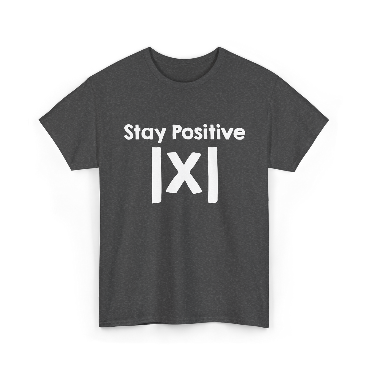 Stay Positive Math Mathematics T-Shirt - Dark Heather