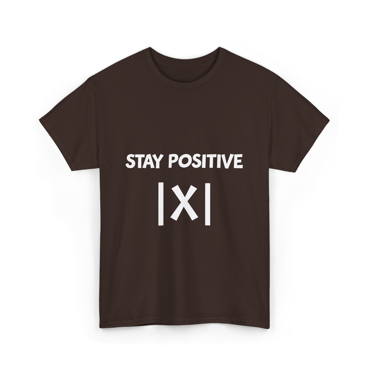 Stay Positive Math Teacher T-Shirt - Dark Chocolate