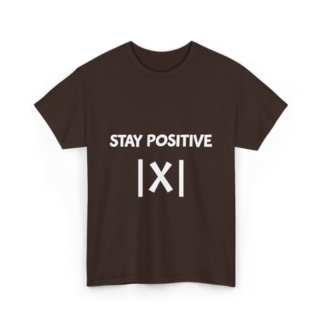 Stay Positive Math Teacher T-Shirt - Dark Chocolate