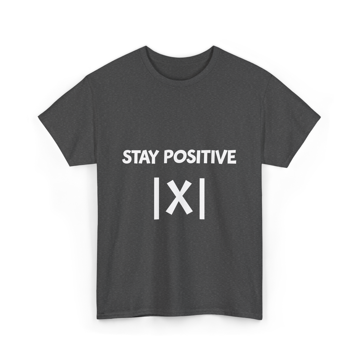 Stay Positive Math Teacher T-Shirt - Dark Heather