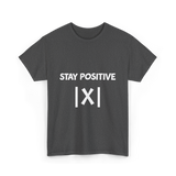 Stay Positive Math Teacher T-Shirt - Dark Heather