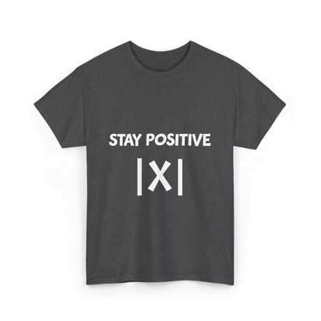 Stay Positive Math Teacher T-Shirt - Dark Heather