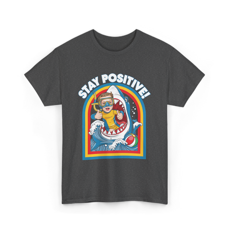 Stay Positive Shark Lover T-Shirt - Dark Heather