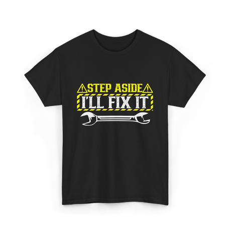 Step Aside I'll Fix It Repair T-Shirt - Black