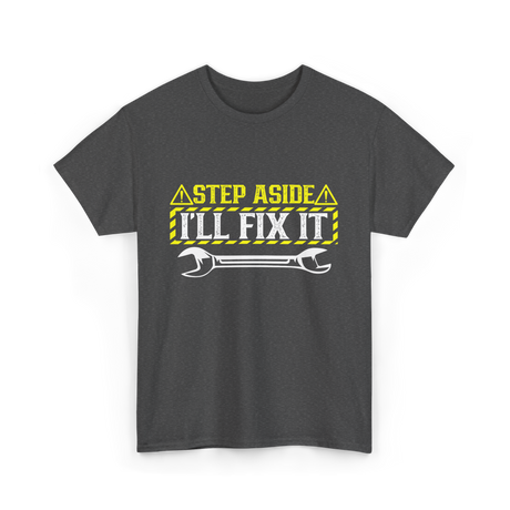 Step Aside I'll Fix It Repair T-Shirt - Dark Heather