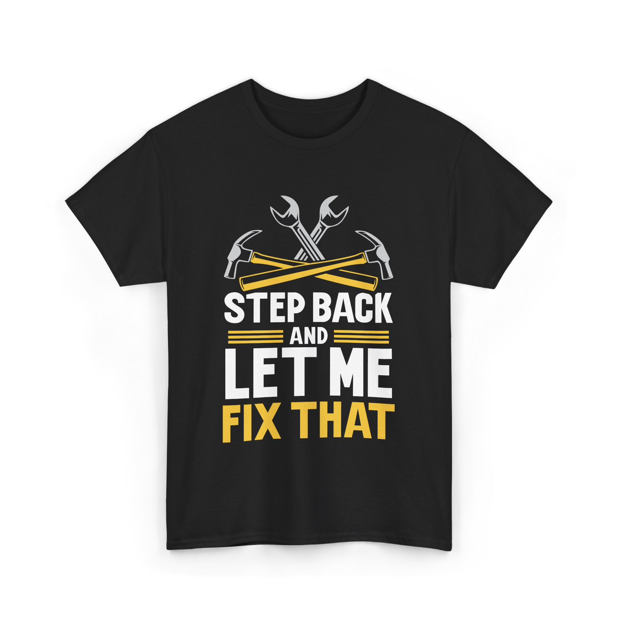 Step Back And Let Me Fix That Repair T-Shirt - Black