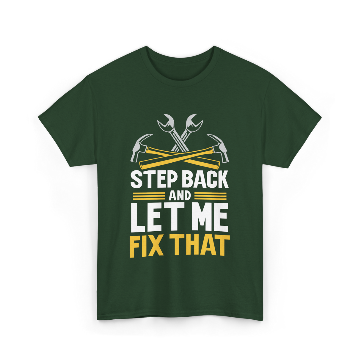 Step Back And Let Me Fix That Repair T-Shirt - Forest Green