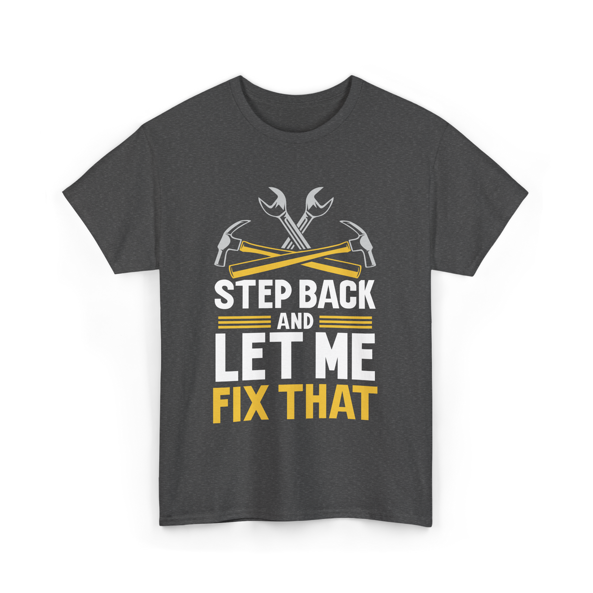 Step Back And Let Me Fix That Repair T-Shirt - Dark Heather