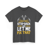 Step Back And Let Me Fix That Repair T-Shirt - Dark Heather