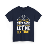 Step Back And Let Me Fix That Repair T-Shirt - Navy