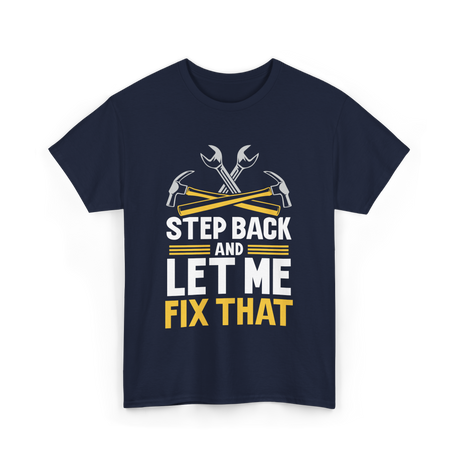 Step Back And Let Me Fix That Repair T-Shirt - Navy