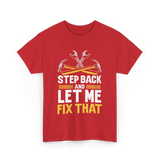 Step Back And Let Me Fix That Repair T-Shirt - Red