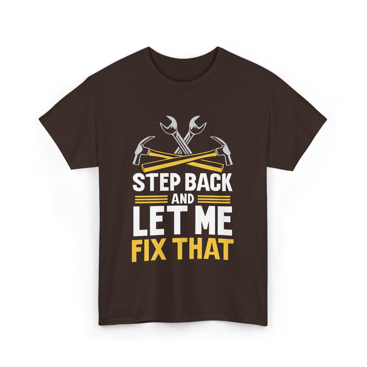 Step Back And Let Me Fix That Repair T-Shirt - Dark Chocolate