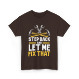 Step Back And Let Me Fix That Repair T-Shirt - Dark Chocolate