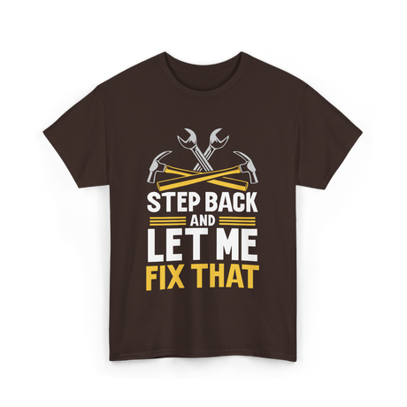 Step Back And Let Me Fix That Repair T-Shirt - Dark Chocolate