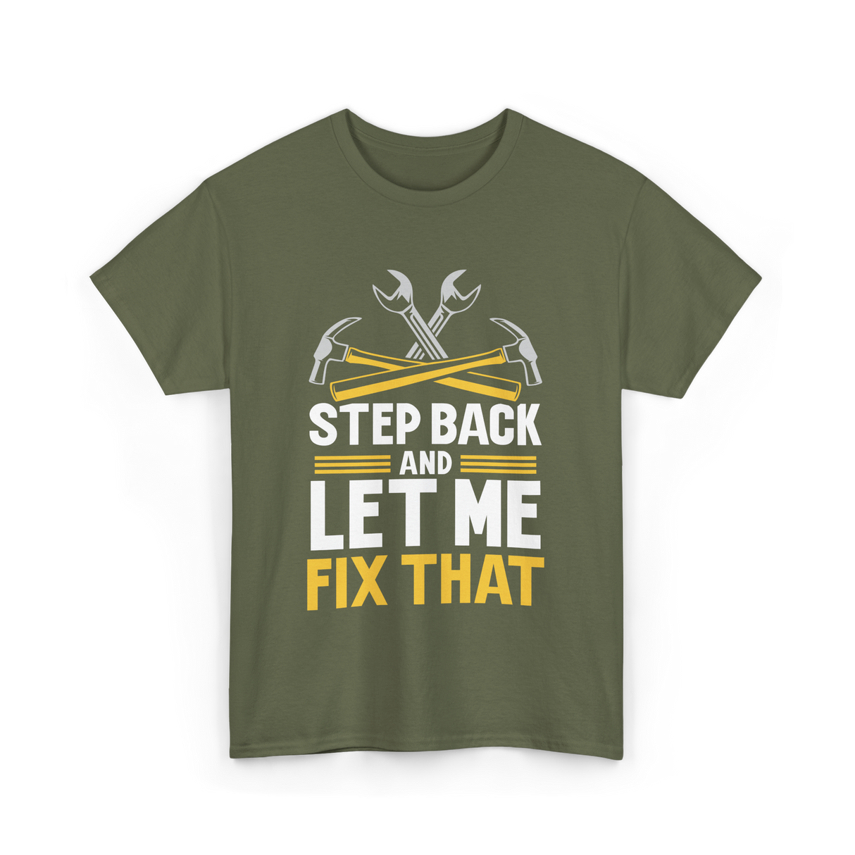 Step Back And Let Me Fix That Repair T-Shirt - Military Green